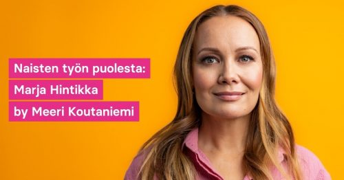 Nainen katsoo kameraan ja hymyilee hiukan. Kuvassa lukee Naisten työn puolesta Marja Hintikka by Meeri Koutaniemi.